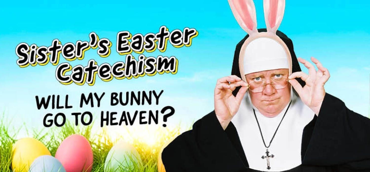 Sister Easter's Catechism- Will My Bunny Go to Heaven