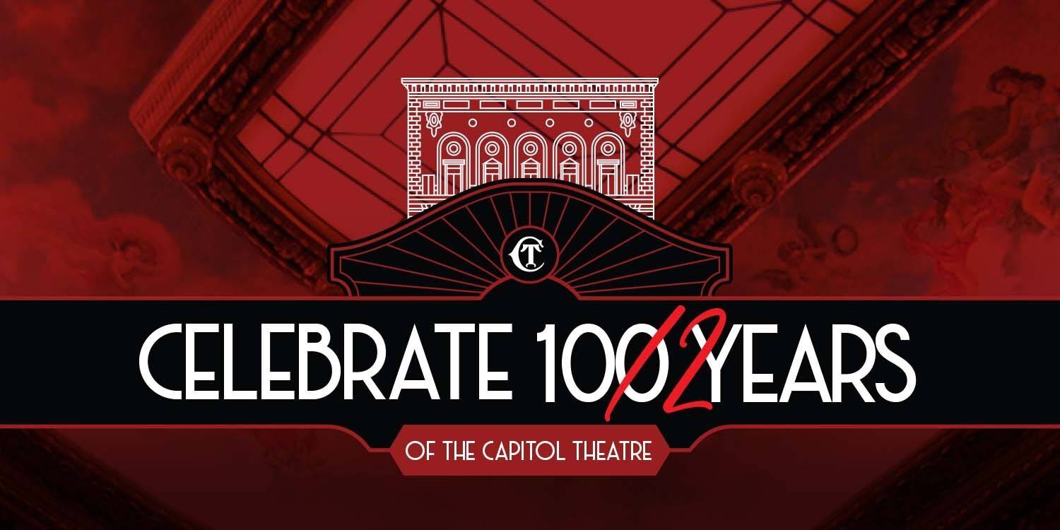 Celebrating 100+2 yrs of the Capitol Theatre