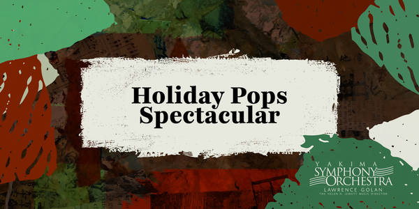 Yakima Symphony Orchestra 26-27: Holiday Pops Spectacular