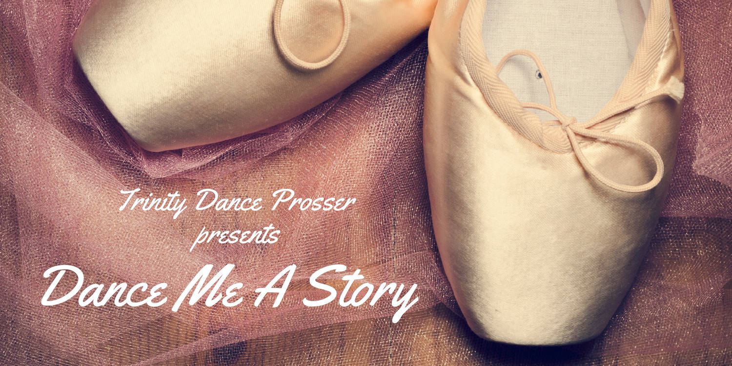 Trinity Dance Prosser: Dance Me A Story
