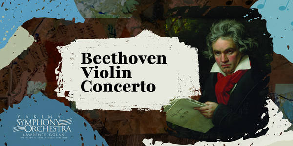 Yakima Symphony Orchestra 2026-2027: Beethoven Violin Concerto