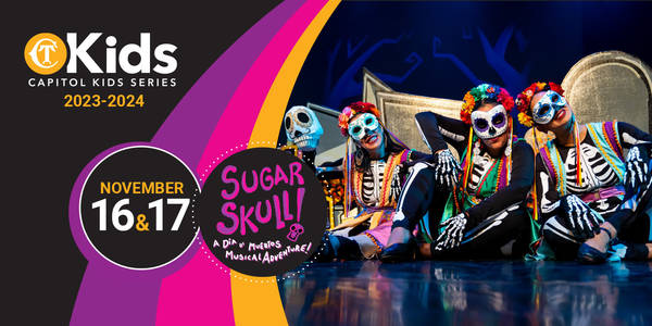 Capitol Kids 2023-2024: Sugar Skull: A Dia De Muertos Musical Adventure