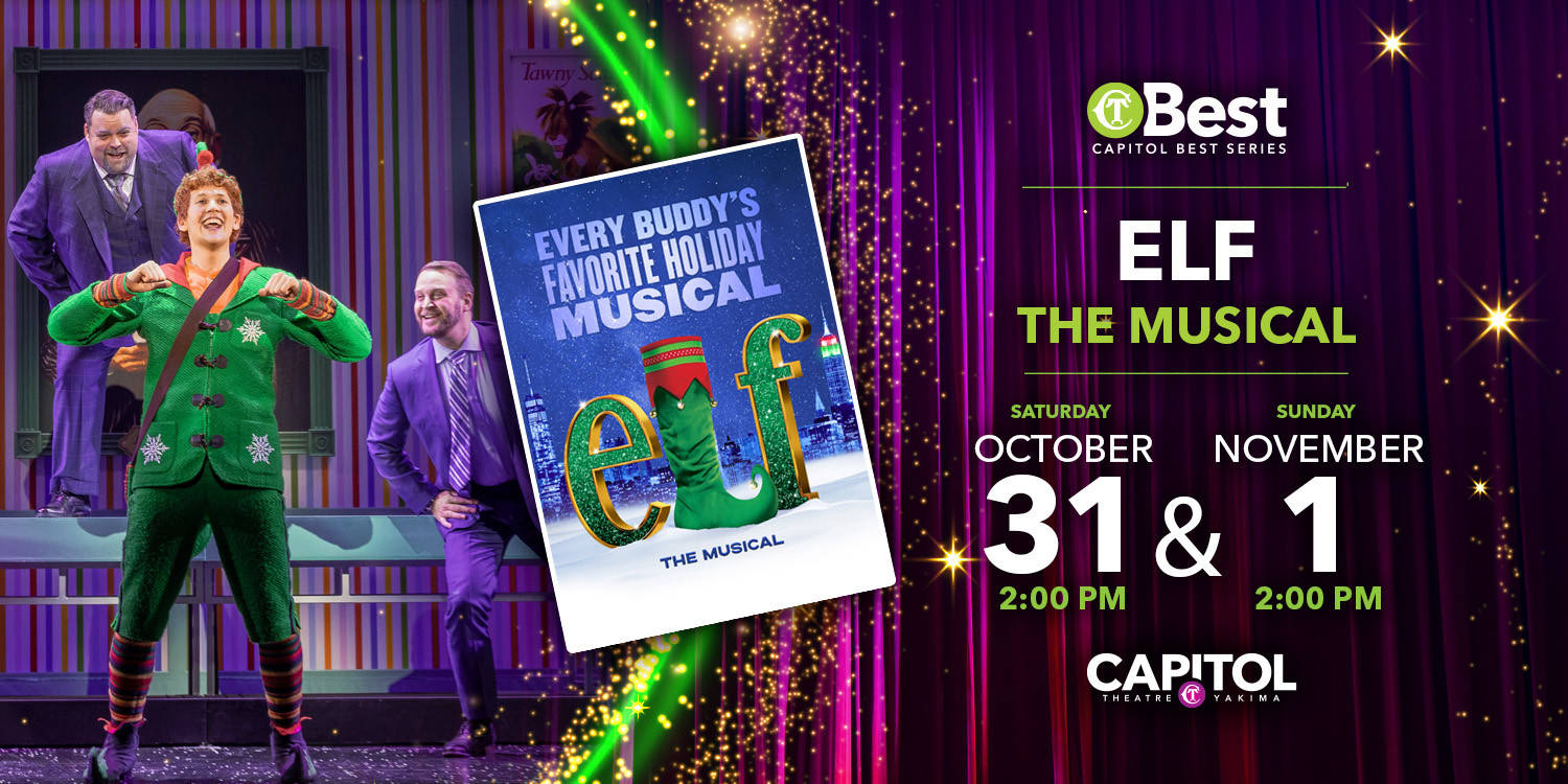 Elf the Musical at the Capitol Theatre in Yakima, WA