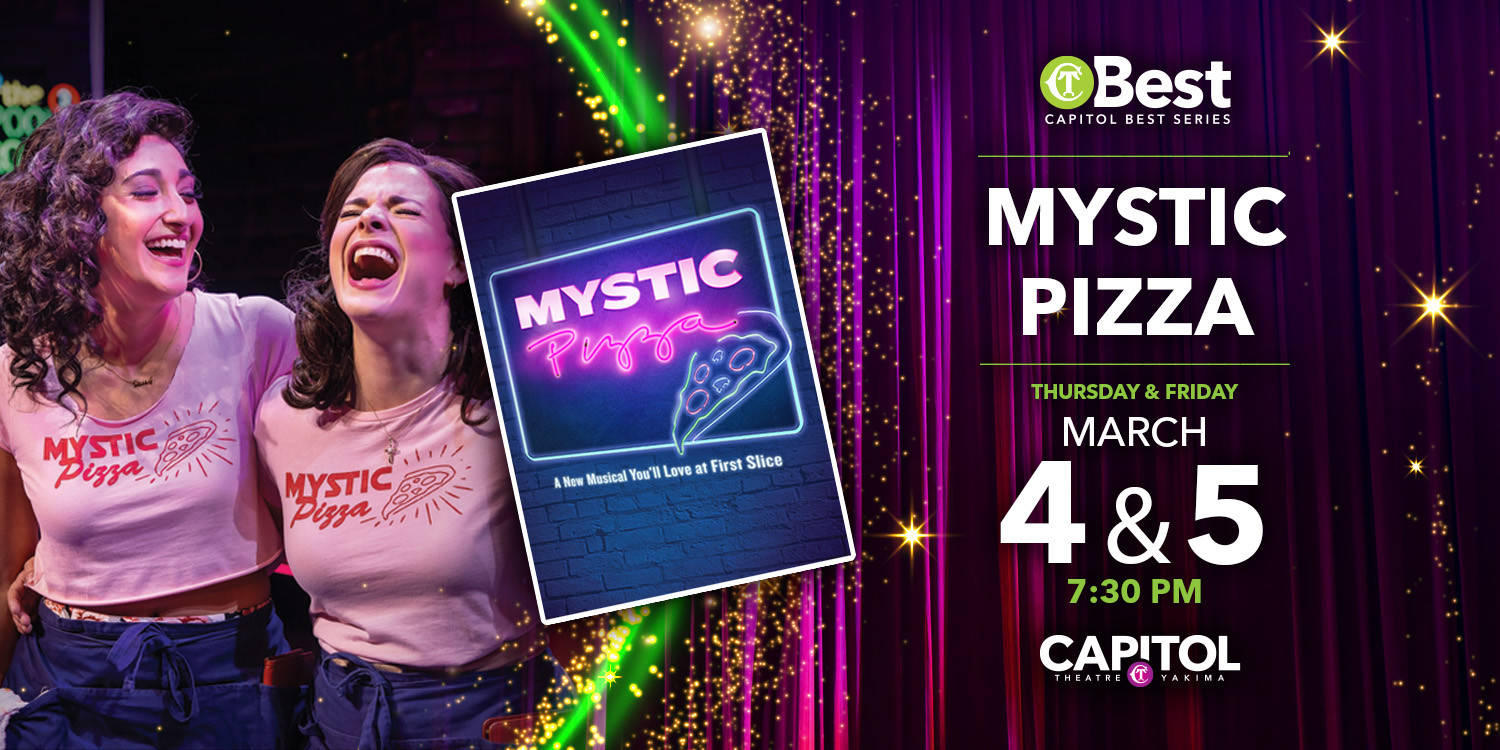 Mystic Pizza the Musical at the Capitol Theatre in Yakima, WA