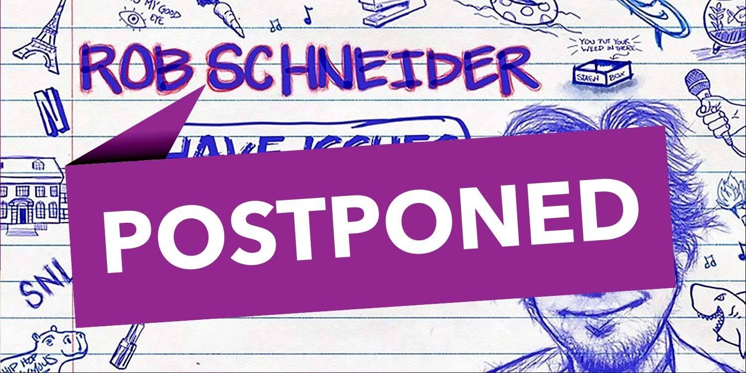 POSTPONED - Rob Schneider: I have Issues Tour