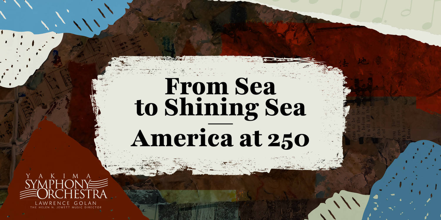 Yakima Symphony Orchestra Pops 2026-2027: From Sea to Shining Sea America at 250