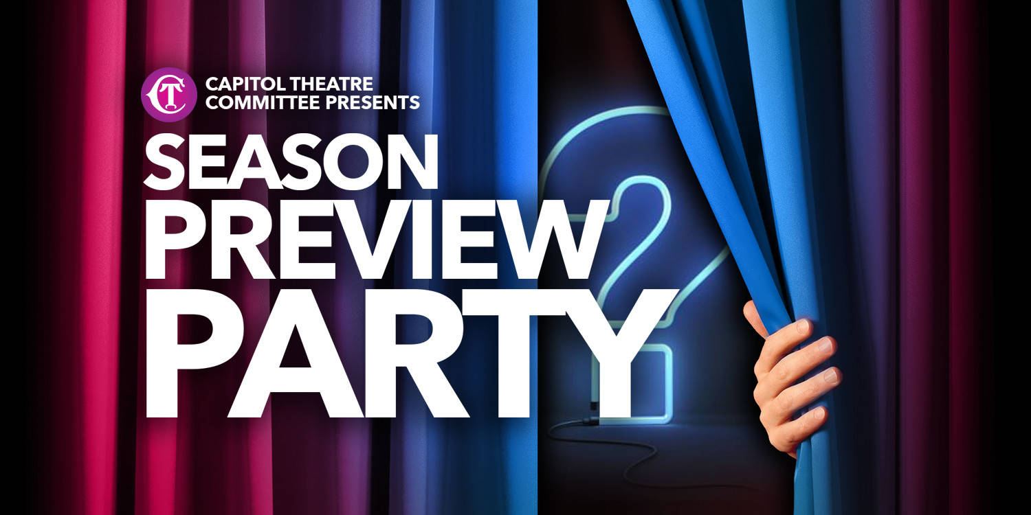 Capitol Theatre 2018-2019 Season Preview Party