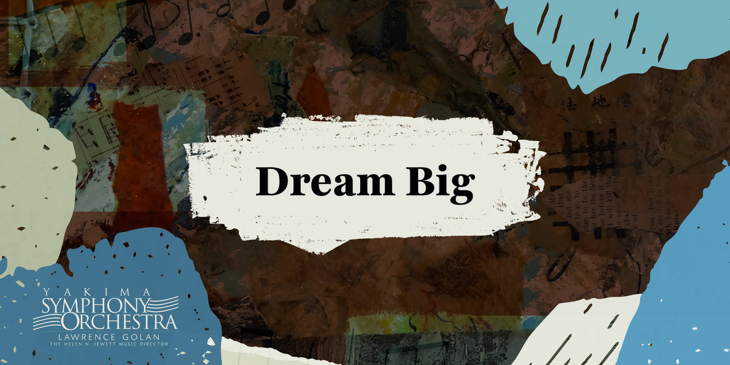 Yakima Symphony Orchestra 2026-2027: Dream Big 
